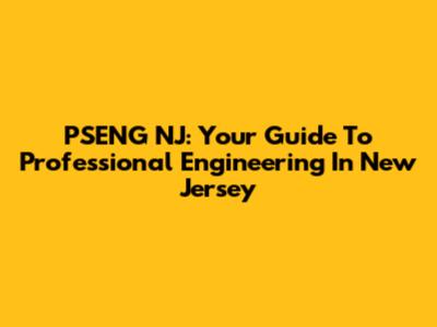 PSENG NJ: Your Guide To Professional Engineering In New Jersey