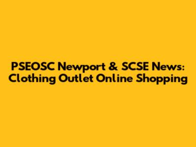 PSEOSC Newport & SCSE News: Clothing Outlet Online Shopping