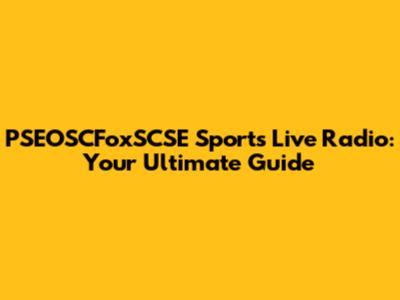 PSEOSCFoxSCSE Sports Live Radio: Your Ultimate Guide