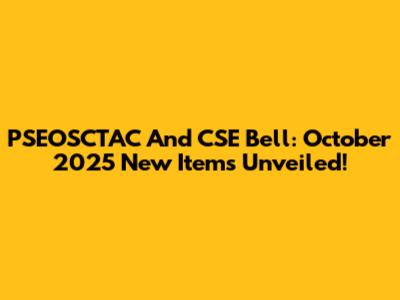 PSEOSCTAC And CSE Bell: October 2025 New Items Unveiled!