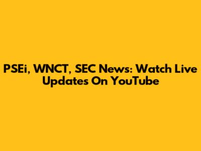 PSEi, WNCT, SEC News: Watch Live Updates On YouTube