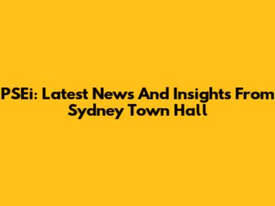 PSEi: Latest News And Insights From Sydney Town Hall