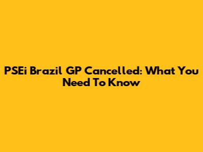 PSEi Brazil GP Cancelled: What You Need To Know