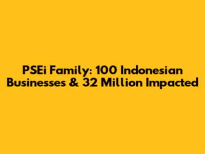 PSEi Family: 100 Indonesian Businesses & 32 Million Impacted