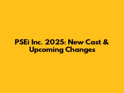 PSEi Inc. 2025: New Cast & Upcoming Changes