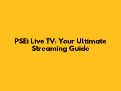 PSEi Live TV: Your Ultimate Streaming Guide