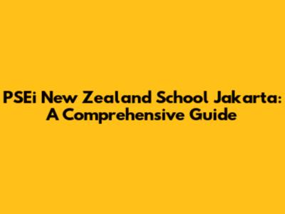 PSEi New Zealand School Jakarta: A Comprehensive Guide