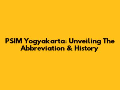 PSIM Yogyakarta: Unveiling The Abbreviation & History