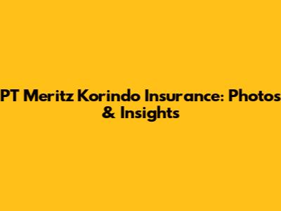 PT Meritz Korindo Insurance: Photos & Insights