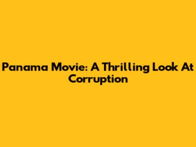 Panama Movie: A Thrilling Look At Corruption