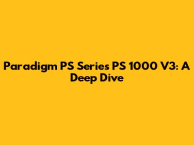 Paradigm PS Series PS 1000 V3: A Deep Dive