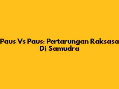 Paus Vs Paus: Pertarungan Raksasa Di Samudra