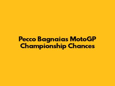Pecco Bagnaia's MotoGP Championship Chances