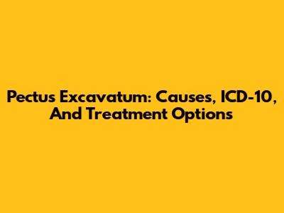 Pectus Excavatum: Causes, ICD-10, And Treatment Options