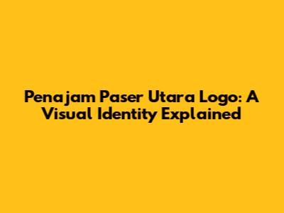 Penajam Paser Utara Logo: A Visual Identity Explained
