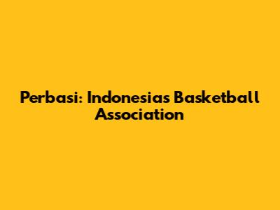 Perbasi: Indonesia's Basketball Association