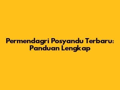 Permendagri Posyandu Terbaru: Panduan Lengkap