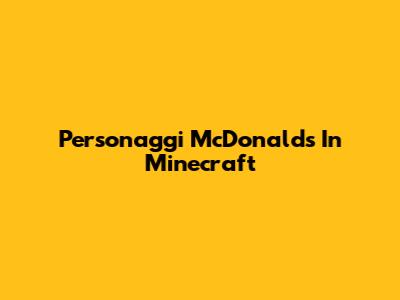Personaggi McDonald's In Minecraft