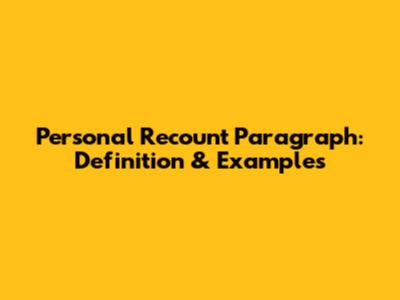 Personal Recount Paragraph: Definition & Examples