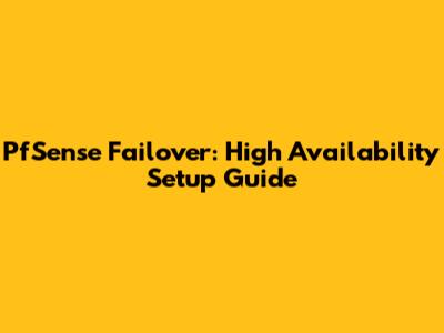 PfSense Failover: High Availability Setup Guide