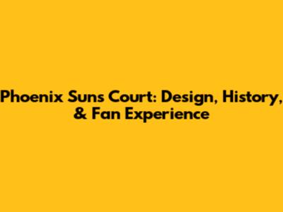 Phoenix Suns Court: Design, History, & Fan Experience
