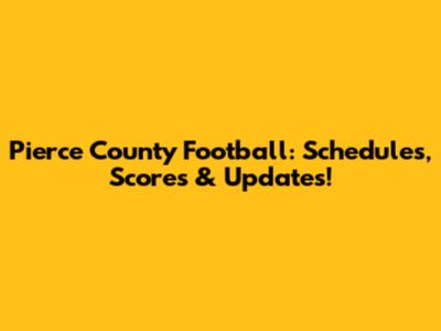 Pierce County Football: Schedules, Scores & Updates!