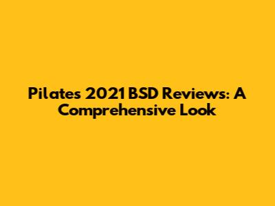 Pilates 2021 BSD Reviews: A Comprehensive Look