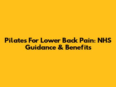Pilates For Lower Back Pain: NHS Guidance & Benefits