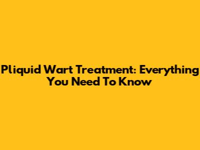 Pliquid Wart Treatment: Everything You Need To Know
