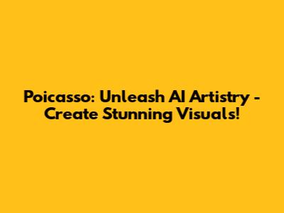 Poicasso: Unleash AI Artistry - Create Stunning Visuals!