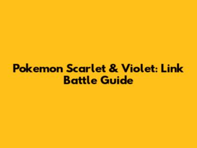 Pokemon Scarlet & Violet: Link Battle Guide