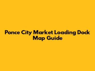 Ponce City Market Loading Dock Map Guide