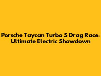 Porsche Taycan Turbo S Drag Race: Ultimate Electric Showdown