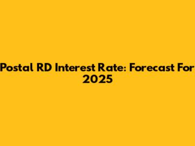 Postal RD Interest Rate: Forecast For 2025