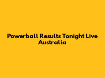 Powerball Results Tonight Live Australia