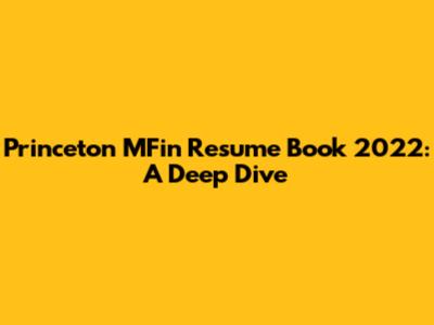 Princeton MFin Resume Book 2022: A Deep Dive