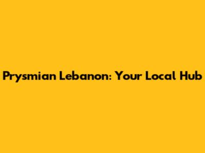 Prysmian Lebanon: Your Local Hub