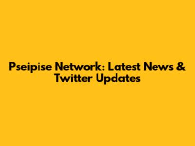Pseipise Network: Latest News & Twitter Updates