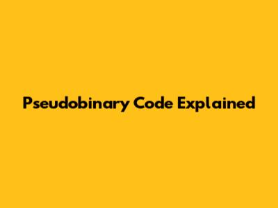Pseudobinary Code Explained