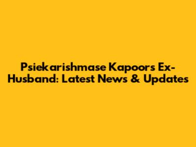 Psiekarishmase Kapoor's Ex-Husband: Latest News & Updates