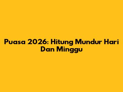 Puasa 2026: Hitung Mundur Hari Dan Minggu