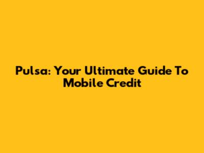 Pulsa: Your Ultimate Guide To Mobile Credit