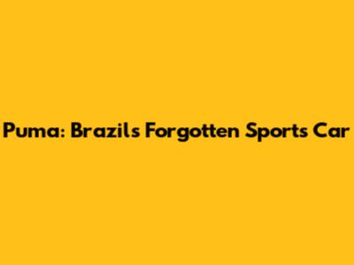 Puma: Brazil's Forgotten Sports Car