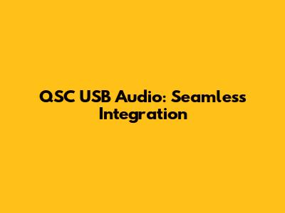 QSC USB Audio: Seamless Integration