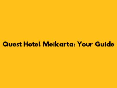 Quest Hotel Meikarta: Your Guide