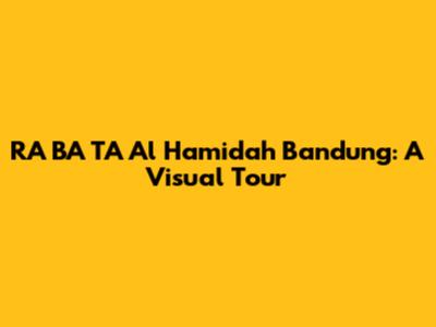 RA BA TA Al Hamidah Bandung: A Visual Tour