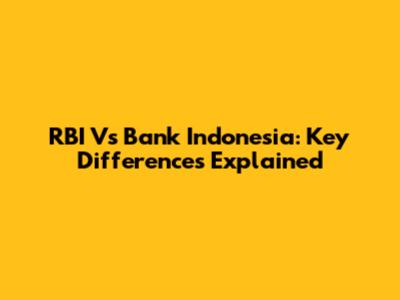 RBI Vs Bank Indonesia: Key Differences Explained