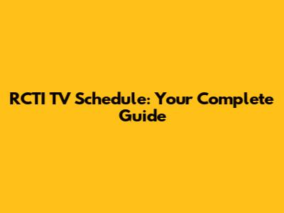RCTI TV Schedule: Your Complete Guide