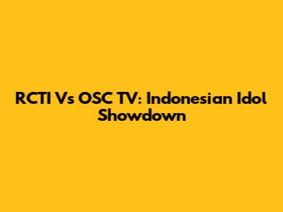 RCTI Vs OSC TV: Indonesian Idol Showdown