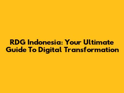 RDG Indonesia: Your Ultimate Guide To Digital Transformation